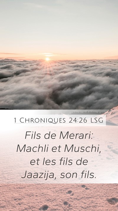 1 Chroniques 24:26 LSG Mobile Phone Wallpaper - Fils de Merari: Machli et Muschi, et les fils de - Mobile Bible Verse Wallpaper