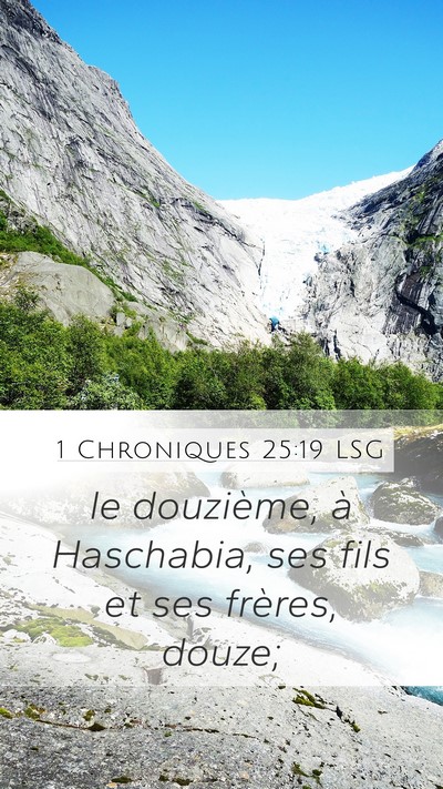 1 Chroniques 25:19 LSG Mobile Phone Wallpaper - le douzième, à Haschabia, ses fils et ses - Mobile Bible Verse Wallpaper