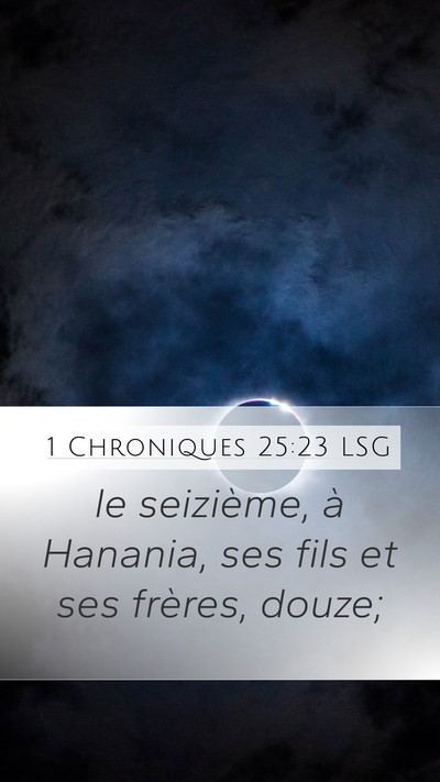1 Chroniques 25:23 LSG Mobile Phone Wallpaper - le seizième, à Hanania, ses fils et ses - Mobile Bible Verse Wallpaper