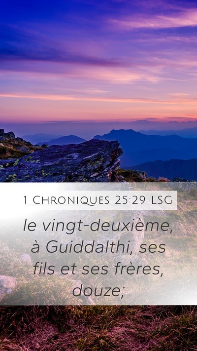 1 Chroniques 25:29 LSG Mobile Phone Wallpaper - le vingt-deuxième, à Guiddalthi, ses fils et - Mobile Bible Verse Wallpaper
