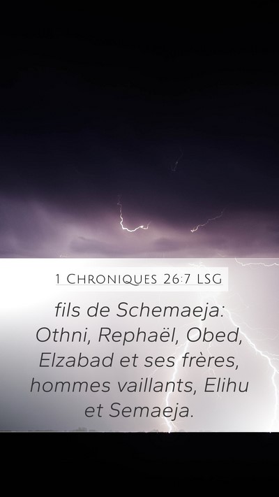 1 Chroniques 26:7 LSG Mobile Phone Wallpaper - fils de Schemaeja: Othni, Rephaël, Obed, Elzabad - Mobile Bible Verse Wallpaper