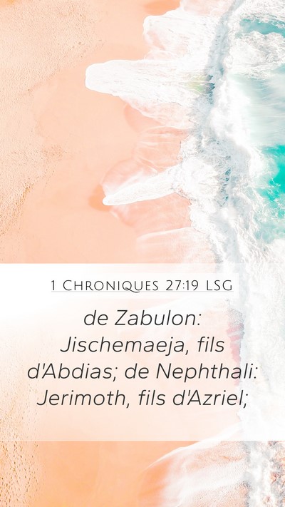 1 Chroniques 27:19 LSG Mobile Phone Wallpaper - de Zabulon: Jischemaeja, fils d'Abdias; de - Mobile Bible Verse Wallpaper