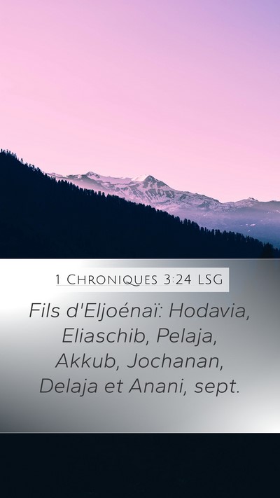 1 Chroniques 3:24 LSG Mobile Phone Wallpaper - Fils d'Eljoénaï: Hodavia, Eliaschib, Pelaja, - Mobile Bible Verse Wallpaper