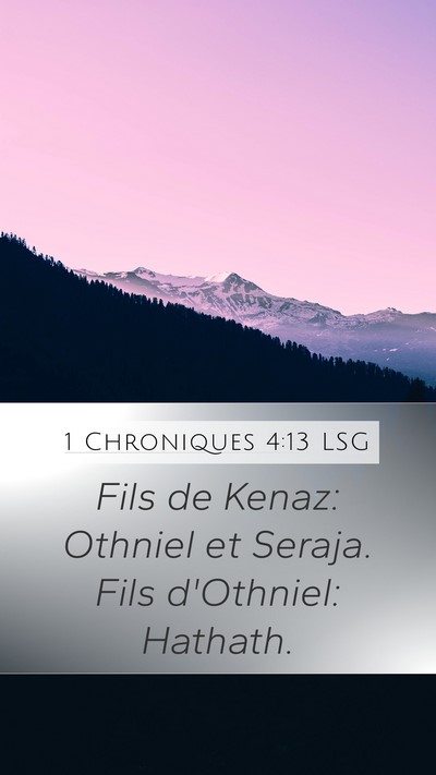 1 Chroniques 4:13 LSG Mobile Phone Wallpaper - Fils de Kenaz: Othniel et Seraja. Fils d'Othniel: - Mobile Bible Verse Wallpaper