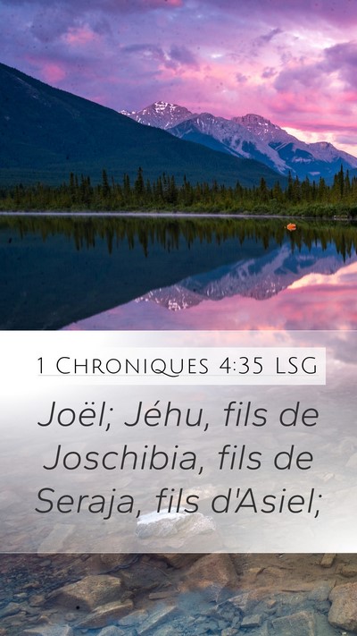 1 Chroniques 4:35 LSG Mobile Phone Wallpaper - Joël; Jéhu, fils de Joschibia, fils de Seraja, - Mobile Bible Verse Wallpaper