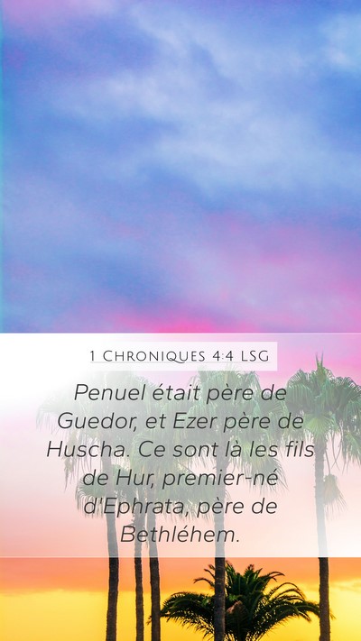 1 Chroniques 4:4 LSG Mobile Phone Wallpaper - Penuel était père de Guedor, et Ezer père de - Mobile Bible Verse Wallpaper
