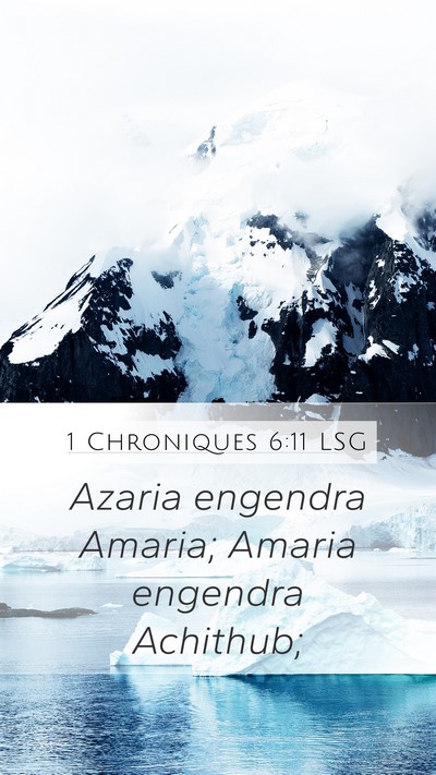 1 Chroniques 6:11 LSG Mobile Phone Wallpaper - Azaria engendra Amaria; Amaria engendra - Mobile Bible Verse Wallpaper