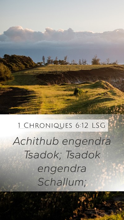 1 Chroniques 6:12 LSG Mobile Phone Wallpaper - Achithub engendra Tsadok; Tsadok engendra - Mobile Bible Verse Wallpaper
