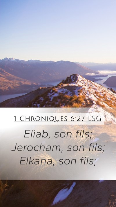1 Chroniques 6:27 LSG Mobile Phone Wallpaper - Eliab, son fils; Jerocham, son fils; Elkana, son - Mobile Bible Verse Wallpaper