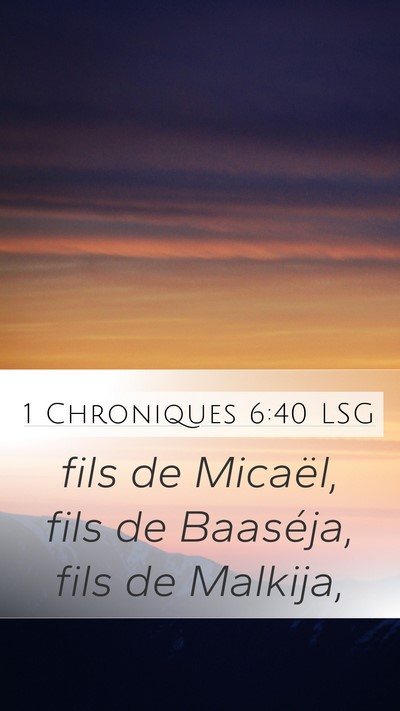 1 Chroniques 6:40 LSG Mobile Phone Wallpaper - fils de Micaël, fils de Baaséja, fils de - Mobile Bible Verse Wallpaper