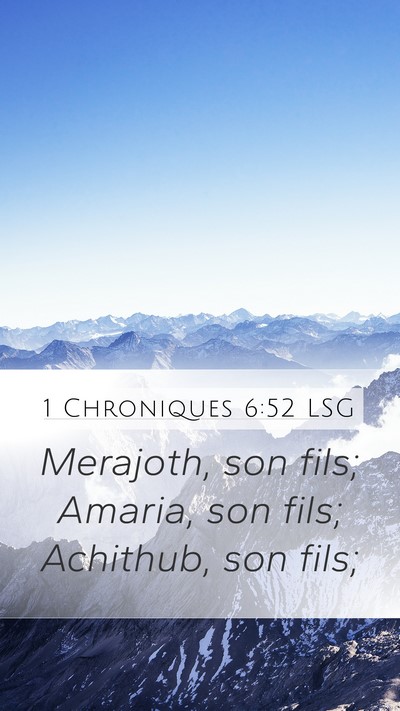 1 Chroniques 6:52 LSG Mobile Phone Wallpaper - Merajoth, son fils; Amaria, son fils; Achithub, - Mobile Bible Verse Wallpaper