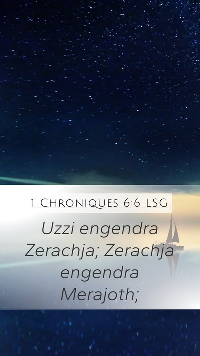 1 Chroniques 6:6 LSG Mobile Phone Wallpaper - Uzzi engendra Zerachja; Zerachja engendra - Mobile Bible Verse Wallpaper