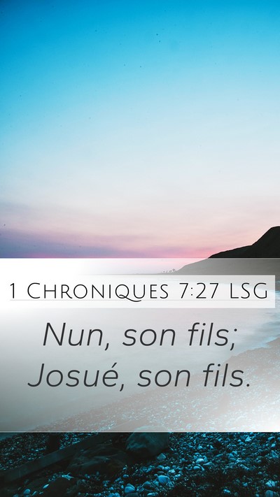 1 Chroniques 7:27 LSG Mobile Phone Wallpaper - Nun, son fils; Josué, son - Mobile Bible Verse Wallpaper