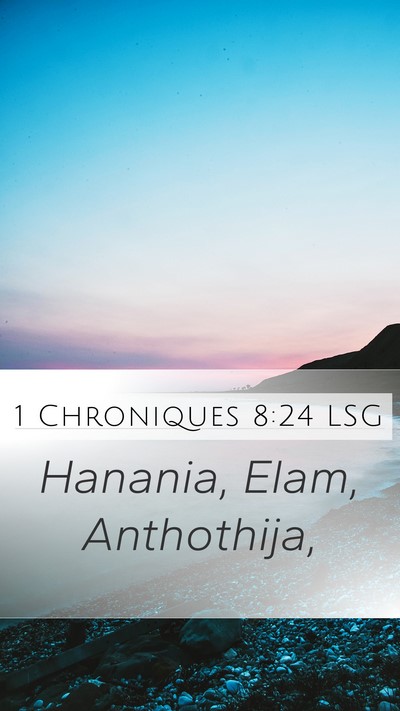 1 Chroniques 8:24 LSG Mobile Phone Wallpaper - Hanania, Elam, - Mobile Bible Verse Wallpaper