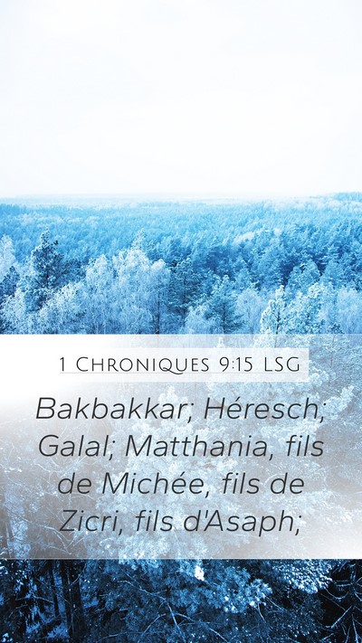 1 Chroniques 9:15 LSG Mobile Phone Wallpaper - Bakbakkar; Héresch; Galal; Matthania, fils de - Mobile Bible Verse Wallpaper