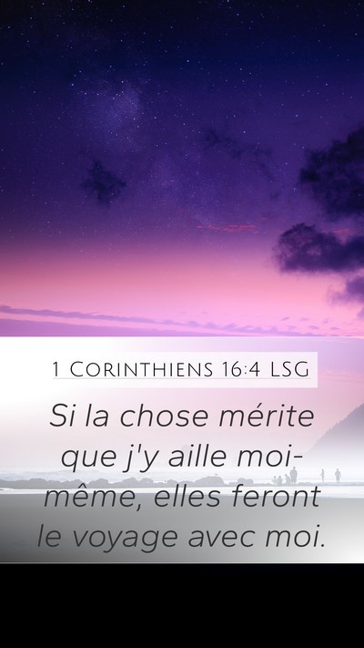 1 Corinthiens 16:4 LSG Mobile Phone Wallpaper - Si la chose mérite que j'y aille moi-même, - Mobile Bible Verse Wallpaper
