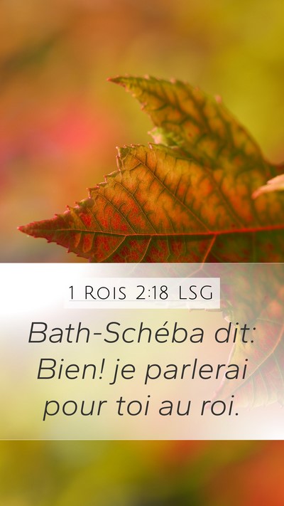 1 Rois 2:18 LSG Mobile Phone Wallpaper - Bath-Schéba dit: Bien! je parlerai pour toi au - Mobile Bible Verse Wallpaper