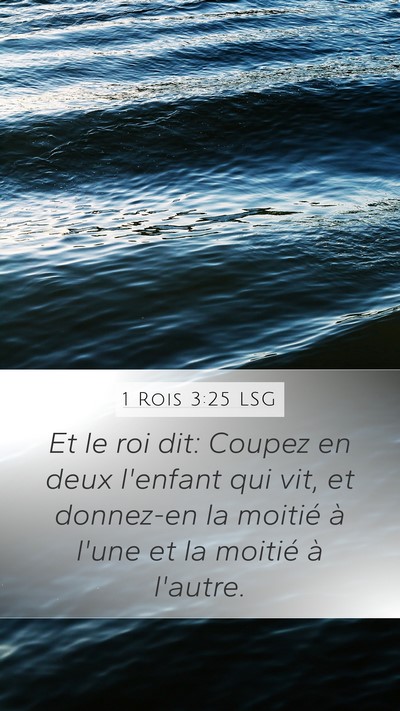 1 Rois 3:25 LSG Mobile Phone Wallpaper - Et le roi dit: Coupez en deux l'enfant qui vit, - Mobile Bible Verse Wallpaper