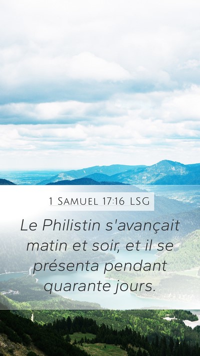 1 Samuel 17:16 LSG Mobile Phone Wallpaper - Le Philistin s'avançait matin et soir, et il se - Mobile Bible Verse Wallpaper