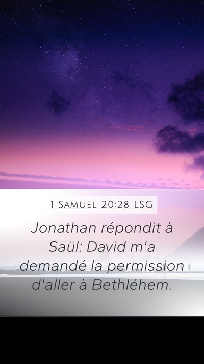 1 Samuel 20:28 LSG Mobile Phone Wallpaper - Jonathan répondit à Saül: David m'a demandé - Mobile Bible Verse Wallpaper