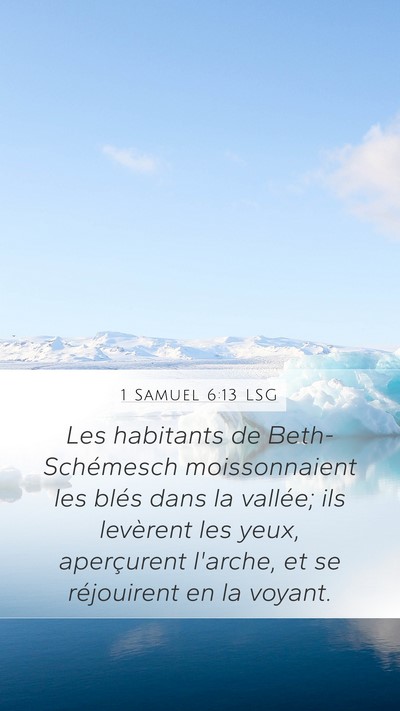 1 Samuel 6:13 LSG Mobile Phone Wallpaper - Les habitants de Beth-Schémesch moissonnaient - Mobile Bible Verse Wallpaper