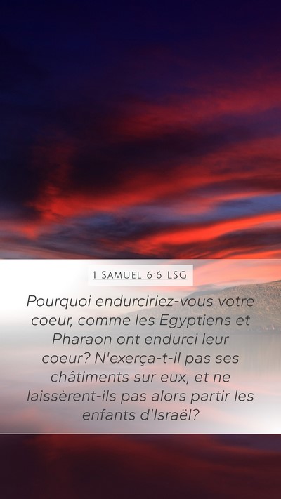 1 Samuel 6:6 LSG Mobile Phone Wallpaper - Pourquoi endurciriez-vous votre coeur, comme les - Mobile Bible Verse Wallpaper