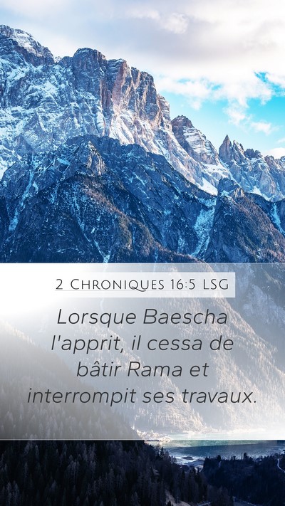 2 Chroniques 16:5 LSG Mobile Phone Wallpaper - Lorsque Baescha l'apprit, il cessa de bâtir Rama - Mobile Bible Verse Wallpaper