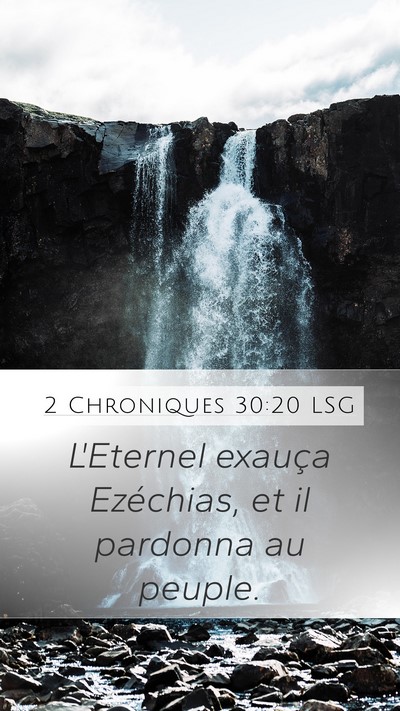2 Chroniques 30:20 LSG Mobile Phone Wallpaper - L'Eternel exauça Ezéchias, et il pardonna au - Mobile Bible Verse Wallpaper