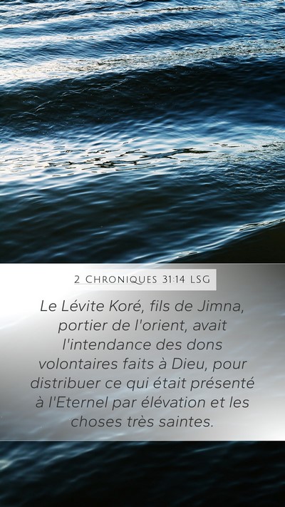 2 Chroniques 31:14 LSG Mobile Phone Wallpaper - Le Lévite Koré, fils de Jimna, portier de - Mobile Bible Verse Wallpaper