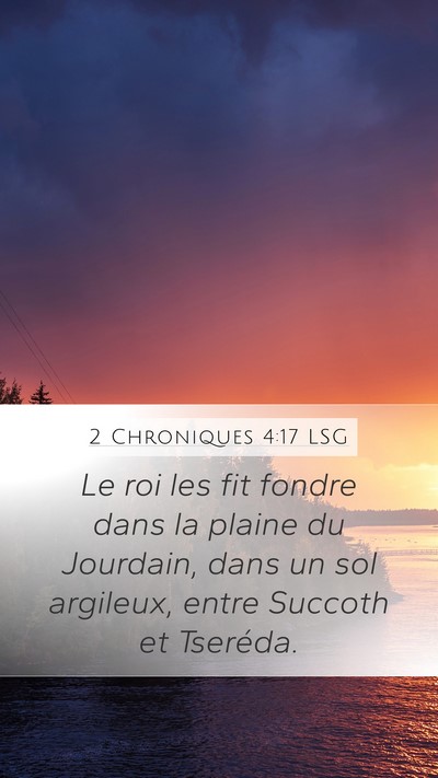 2 Chroniques 4:17 LSG Mobile Phone Wallpaper - Le roi les fit fondre dans la plaine du Jourdain, - Mobile Bible Verse Wallpaper