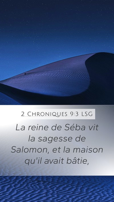 2 Chroniques 9:3 LSG Mobile Phone Wallpaper - La reine de Séba vit la sagesse de Salomon, et - Mobile Bible Verse Wallpaper