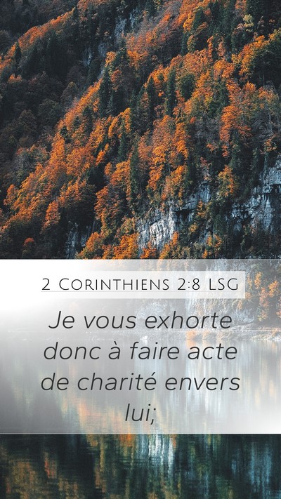 2 Corinthiens 2:8 LSG Mobile Phone Wallpaper - Je vous exhorte donc à faire acte de charité - Mobile Bible Verse Wallpaper