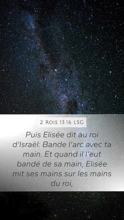 2 Rois 13:16 LSG Mobile Phone Wallpaper - Puis Elisée dit au roi d'Israël: Bande l'arc - Mobile Bible Verse Wallpaper