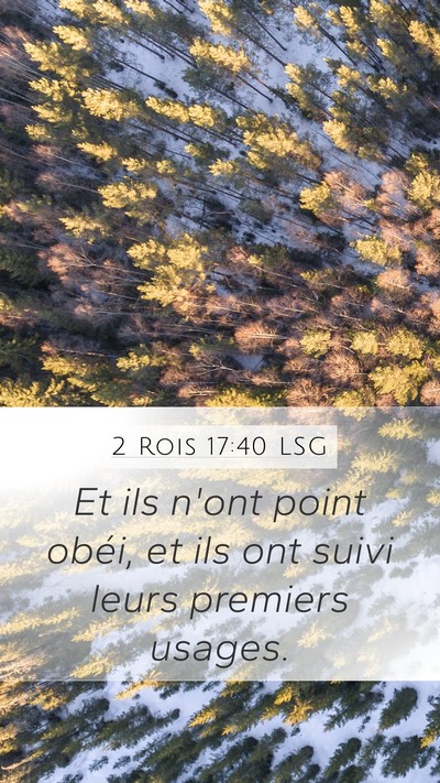 2 Rois 17:40 LSG Mobile Phone Wallpaper - Et ils n'ont point obéi, et ils ont suivi leurs - Mobile Bible Verse Wallpaper