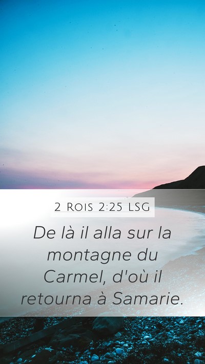 2 Rois 2:25 LSG Mobile Phone Wallpaper - De là il alla sur la montagne du Carmel, d'où - Mobile Bible Verse Wallpaper