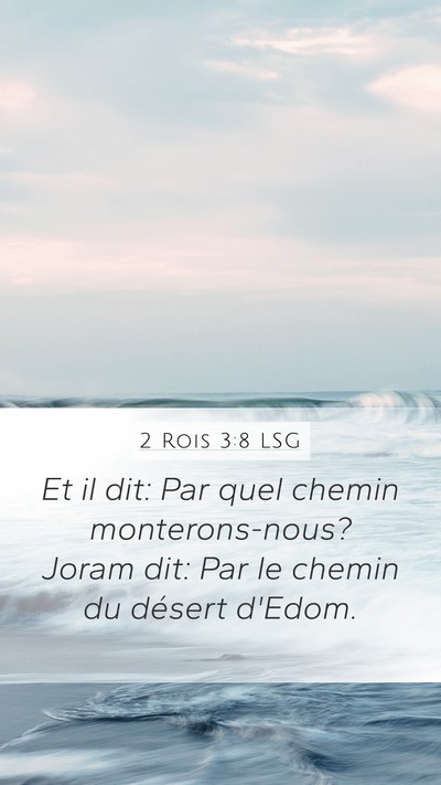 2 Rois 3:8 LSG Mobile Phone Wallpaper - Et il dit: Par quel chemin monterons-nous? Joram - Mobile Bible Verse Wallpaper