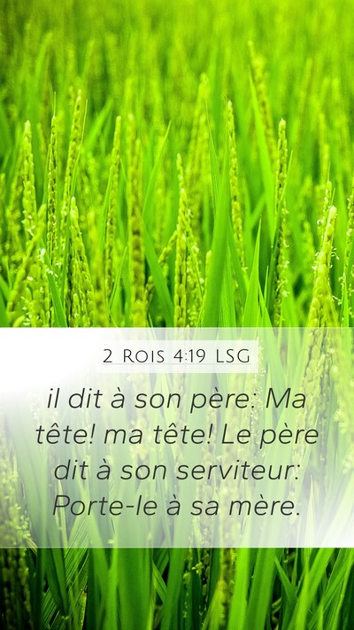 2 Rois 4:19 LSG Mobile Phone Wallpaper - il dit à son père: Ma tête! ma tête! Le père - Mobile Bible Verse Wallpaper