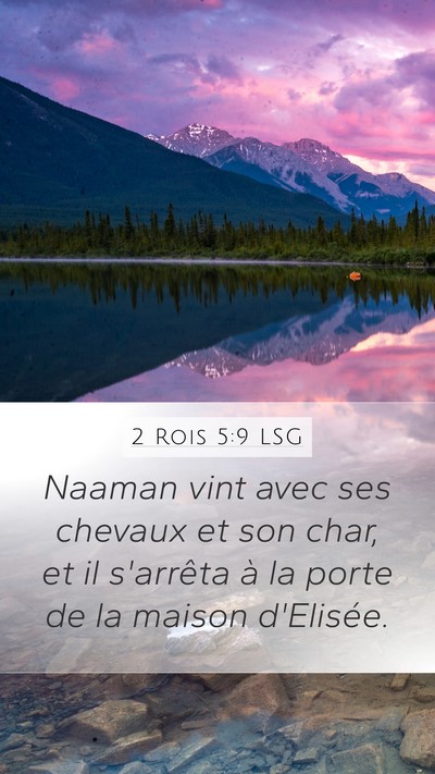 2 Rois 5:9 LSG Mobile Phone Wallpaper - Naaman vint avec ses chevaux et son char, et il - Mobile Bible Verse Wallpaper