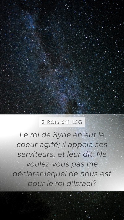 2 Rois 6:11 LSG Mobile Phone Wallpaper - Le roi de Syrie en eut le coeur agité; il appela - Mobile Bible Verse Wallpaper