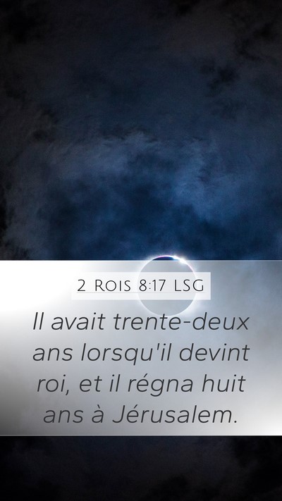 2 Rois 8:17 LSG Mobile Phone Wallpaper - Il avait trente-deux ans lorsqu'il devint roi, et - Mobile Bible Verse Wallpaper