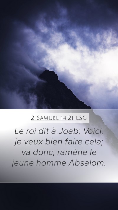 2 Samuel 14:21 LSG Mobile Phone Wallpaper - Le roi dit à Joab: Voici, je veux bien faire - Mobile Bible Verse Wallpaper