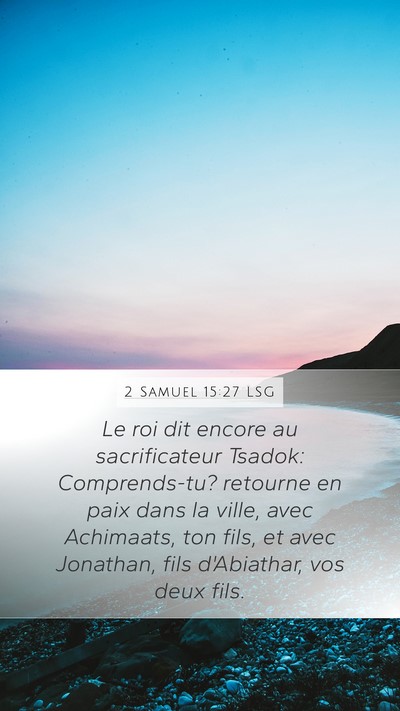 2 Samuel 15:27 LSG Mobile Phone Wallpaper - Le roi dit encore au sacrificateur Tsadok: - Mobile Bible Verse Wallpaper