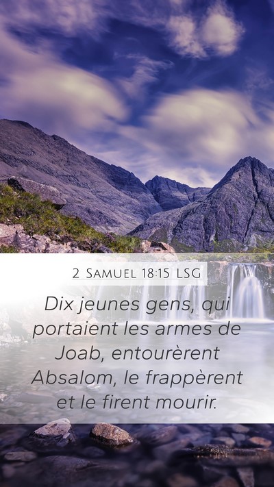 2 Samuel 18:15 LSG Mobile Phone Wallpaper - Dix jeunes gens, qui portaient les armes de Joab, - Mobile Bible Verse Wallpaper