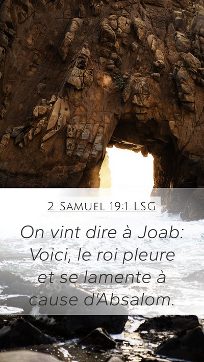2 Samuel 19:1 LSG Mobile Phone Wallpaper - On vint dire à Joab: Voici, le roi pleure et se - Mobile Bible Verse Wallpaper