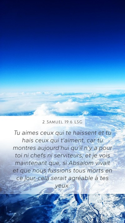2 Samuel 19:6 LSG Mobile Phone Wallpaper - Tu aimes ceux qui te haïssent et tu hais ceux - Mobile Bible Verse Wallpaper