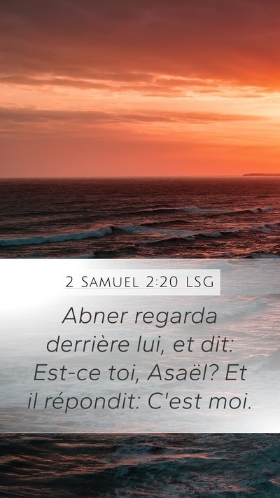 2 Samuel 2:20 LSG Mobile Phone Wallpaper - Abner regarda derrière lui, et dit: Est-ce toi, - Mobile Bible Verse Wallpaper