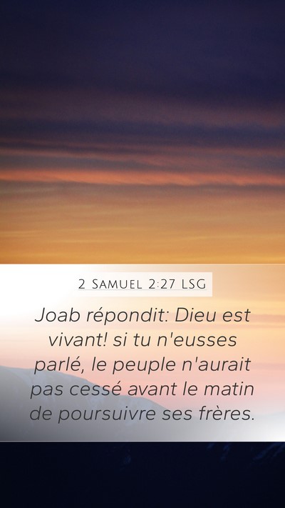 2 Samuel 2:27 LSG Mobile Phone Wallpaper - Joab répondit: Dieu est vivant! si tu n'eusses - Mobile Bible Verse Wallpaper