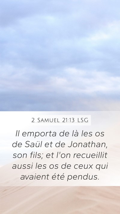 2 Samuel 21:13 LSG Mobile Phone Wallpaper - Il emporta de là les os de Saül et de Jonathan, - Mobile Bible Verse Wallpaper