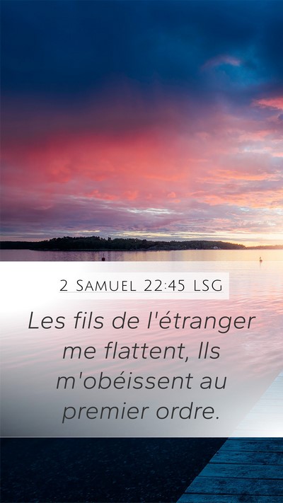 2 Samuel 22:45 LSG Mobile Phone Wallpaper - Les fils de l'étranger me flattent, Ils - Mobile Bible Verse Wallpaper