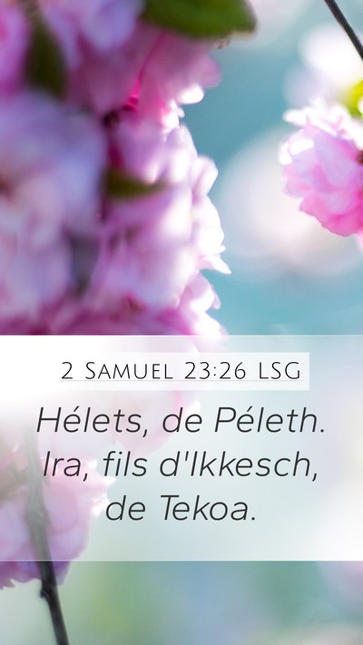 2 Samuel 23:26 LSG Mobile Phone Wallpaper - Hélets, de Péleth. Ira, fils d'Ikkesch, de - Mobile Bible Verse Wallpaper